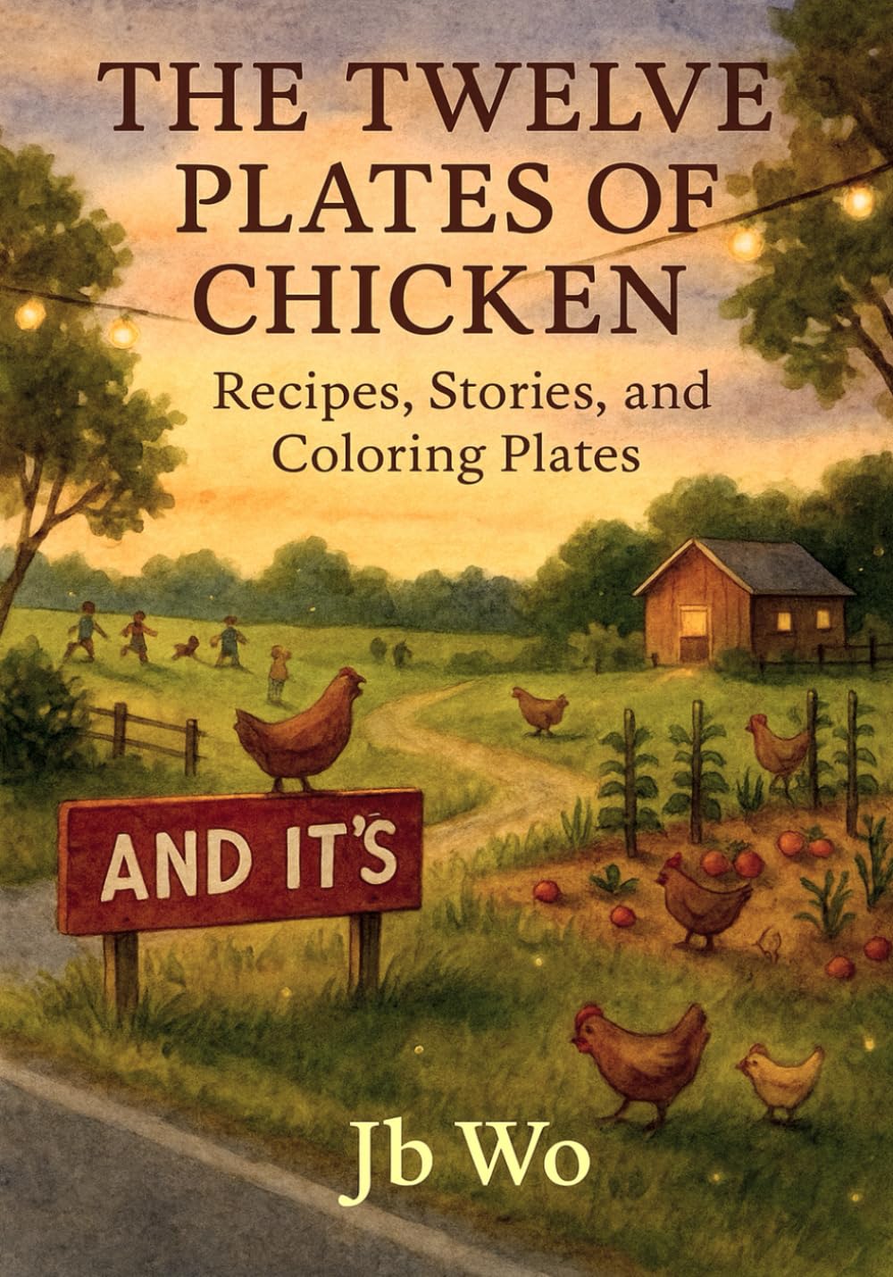 The Twelve Plates of Chicken: Recipes, Stories, and Coloring Plates